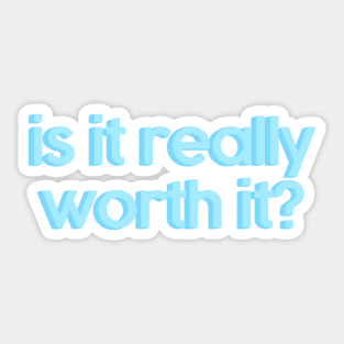 is it really worth it? Sticker